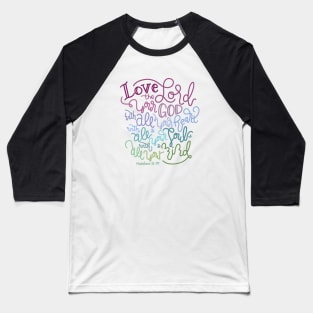 Love The Lord Your God - Matthew 22:37 Baseball T-Shirt